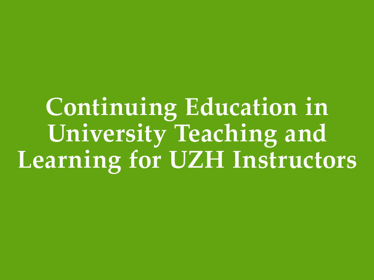 Continuing Education in University Teaching and Learning for UZH Instructors